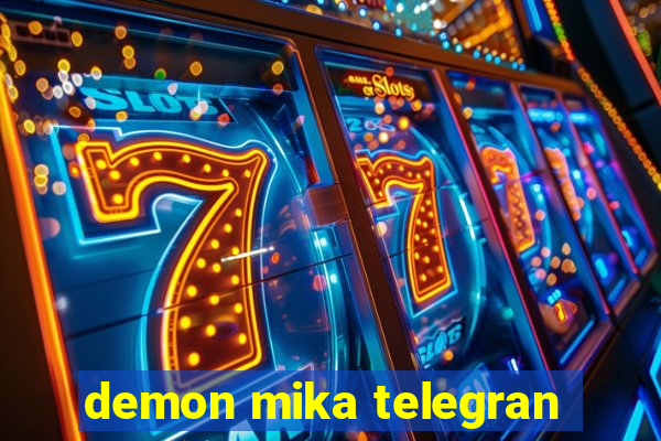demon mika telegran